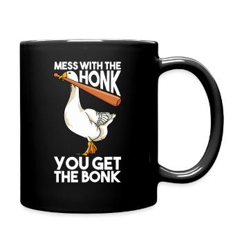 Mess With The Honk You Get The Bonk - Tasse einfarbig - Schwarz - Rechts