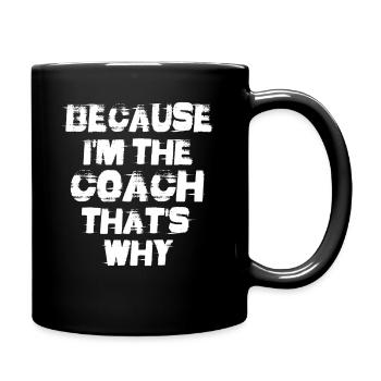 Because I'm The Coach That's Why - Full Colour Mug - black - Right