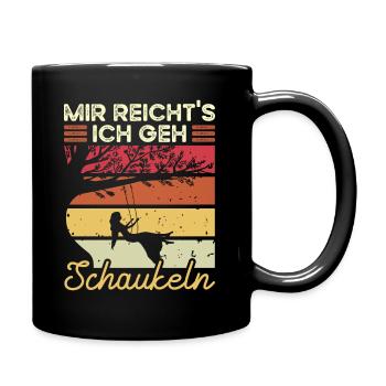 Mir Reichts Ich Geh Schaukeln - Tasse einfarbig - Schwarz - Rechts