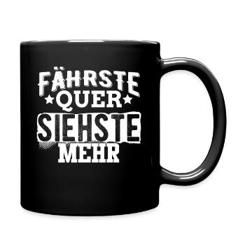 Fährste Quer siehste mehr - Tasse einfarbig - Schwarz - Rechts