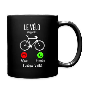 Le Vélo M’appelle Il Faut Que J’y Aille! Refuser R - Mug uni - noir - Droite