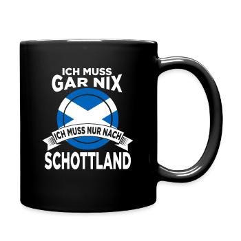 Ich muss gar nix ich muss nur nach Schottland - Tasse einfarbig - Schwarz - Rechts