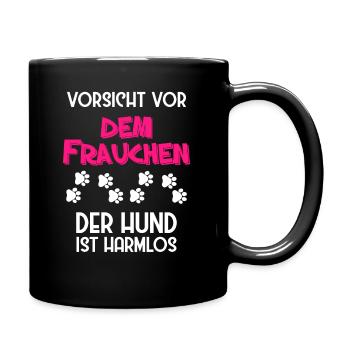 Vorsicht vor dem Frauchen der Hund ist harmlos - Tasse einfarbig - Schwarz - Rechts