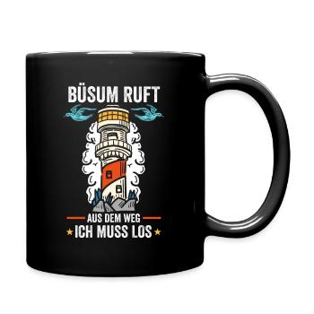 Büsum ruft aus dem Weg ich muss los - Tasse einfarbig - Schwarz - Rechts
