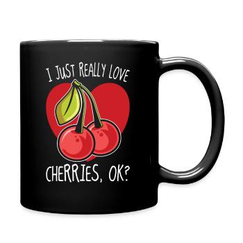 I Just Really Love Cherries Ok Kirsche Geschenk - Tasse einfarbig - Schwarz - Rechts