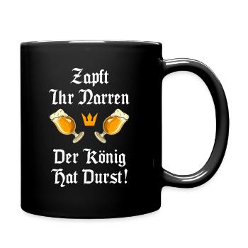 Zapft ihr Narren der König hat Durst - Tasse einfarbig - Schwarz - Rechts