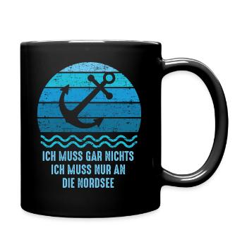 Ich muss gar nichts ich muss nur an die Nordsee - Tasse einfarbig - Schwarz - Rechts