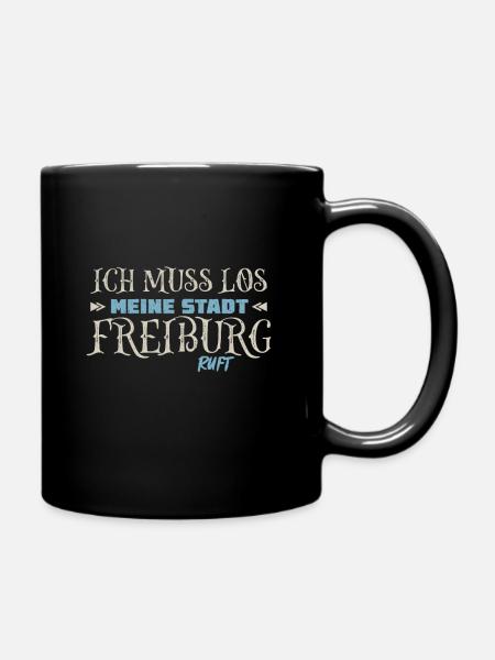 Ich muss los Freiburg ruft Schwarzwald - Tasse einfarbig - Schwarz