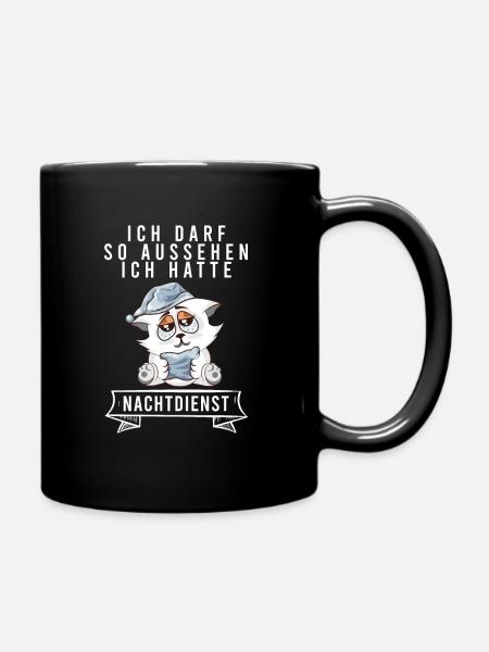 Ich Darf So Aussehen Ich Hatte Nachtdienst Katze - Tasse einfarbig - Schwarz