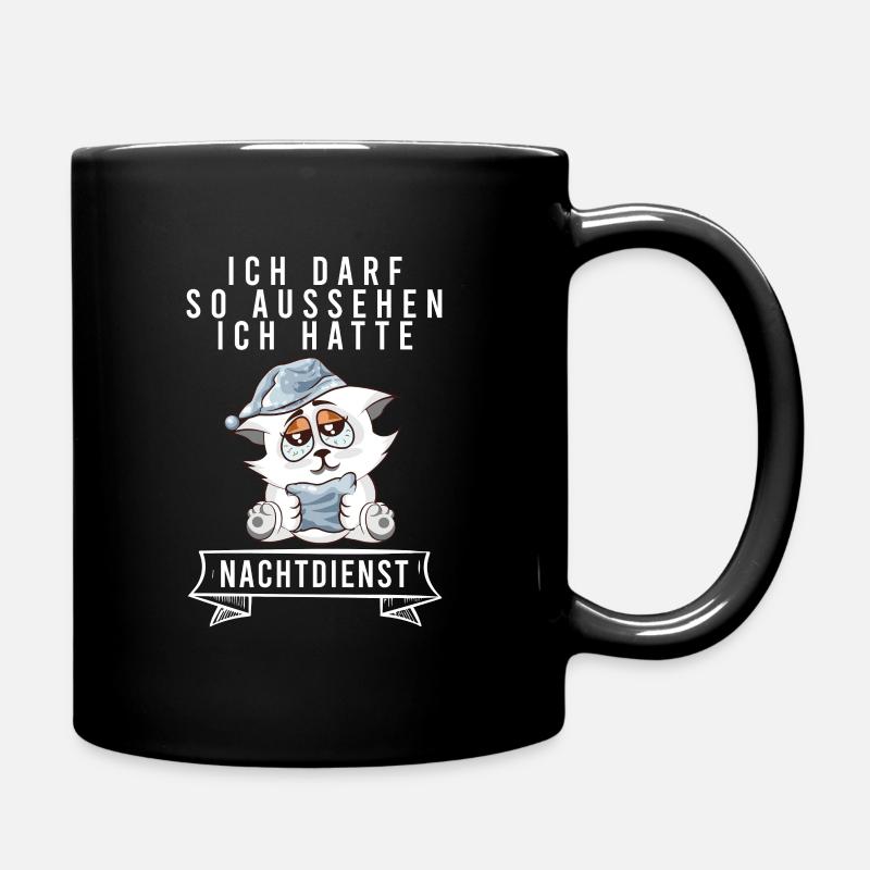 Ich Darf So Aussehen Ich Hatte Nachtdienst Katze - Tasse einfarbig - Schwarz
