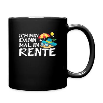 Ich bin dann mal in Rente - Tasse einfarbig - Schwarz - Rechts