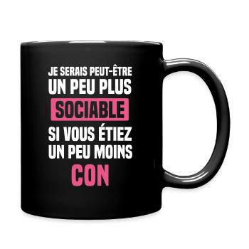 Je Serais Plus Sociable si Vous étiez Moins Con - Mug uni - noir - Droite