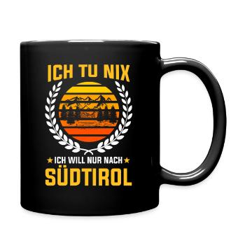 Ich tu nix ich will nur nach Südtirol - Tasse einfarbig - Schwarz - Rechts