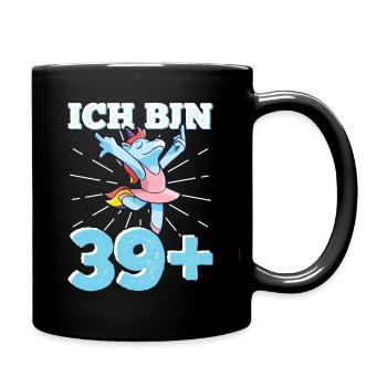 40. Geburtstag Frau 40er 40ter Ich bin 39+ plus - Tasse einfarbig - Schwarz - Rechts