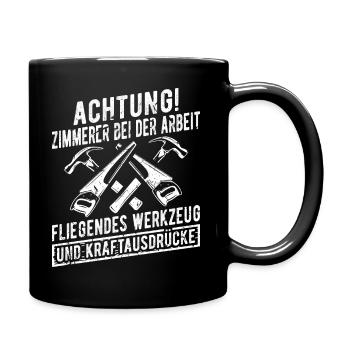 Achtung Zimmerer Bei der Arbeit Zimmermann Zunft - Tasse einfarbig - Schwarz - Rechts