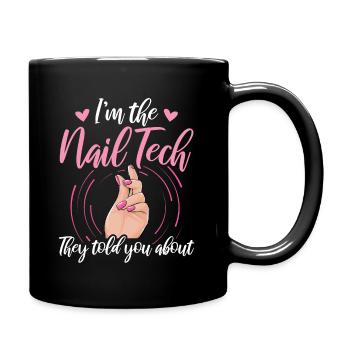 I'm The Nail Tech They Told You About Nail Studio - Full Colour Mug - black - Right