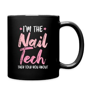 I'm The Nail Tech They Told You About Nail Studio - Full Colour Mug - black - Right