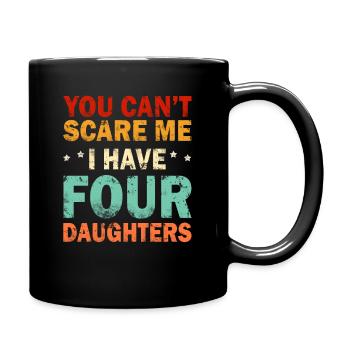 You cant scare me i have four daughters retro - Tasse einfarbig - Schwarz - Rechts