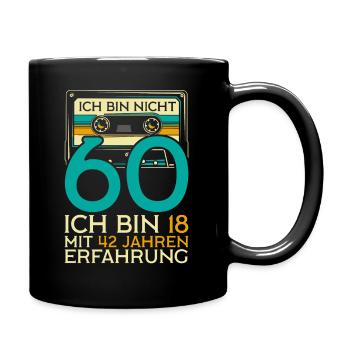 Nicht 60 Ich Bin 18 Mit 42 Jahren Erfahrung - Tasse einfarbig - Schwarz - Rechts