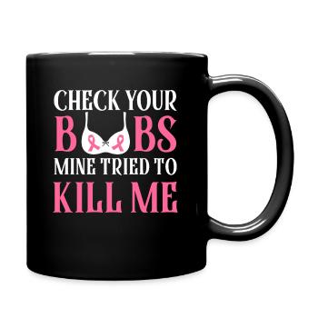 Check Your Boobs Kill Me Breast Cancer - Full Colour Mug - black - Right