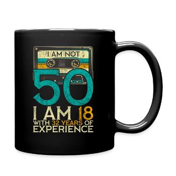 I Am Not 50 18 With 32 Years Of Experience - Mug uni - noir - Droite
