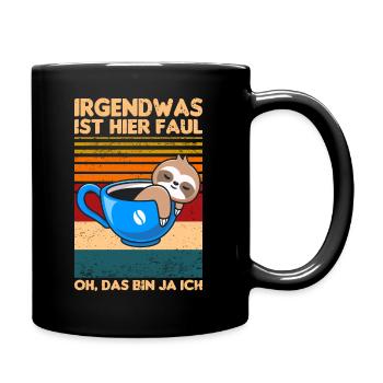 Irgendwas ist hier faul oh das bin ja ich - Tasse einfarbig - Schwarz - Rechts
