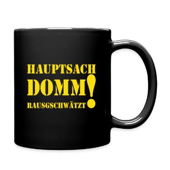 Hauptsach Domm rausgschwätzt Schwäbisch - Tasse einfarbig - Schwarz - Rechts