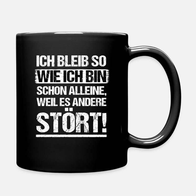 ich bleib so wie ich bin weil es andere stört! - Tasse einfarbig - Schwarz