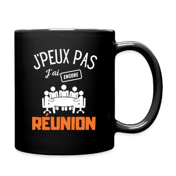 J'peux pas j'ai encore réunion - Mug uni - noir - Droite