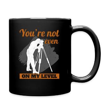 You're Not Even On My Level Engineer Tripod Land - Full Colour Mug - black - Right