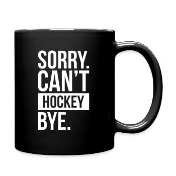 Sorry Can´t Hockey Bye. - Tasse einfarbig - Schwarz - Rechts