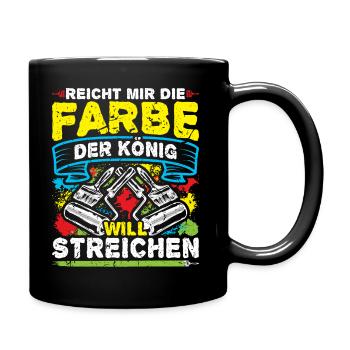 Reicht Mir Die Farbe König Will Streichen Maler - Tasse einfarbig - Schwarz - Rechts