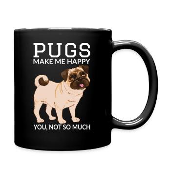 Pugs Make Me Happy You Not So Much Pug Dog Owner - Tasse einfarbig - Schwarz - Rechts