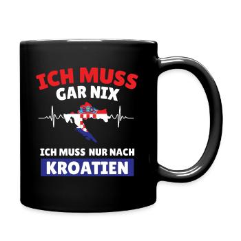 Ich muss gar nix ich muss nur nach Kroatien - Tasse einfarbig - Schwarz - Rechts