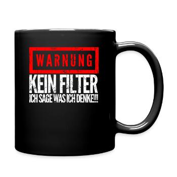 Warnung Kein Filter ich sage was ich denke!!! - Tasse einfarbig - Schwarz - Rechts