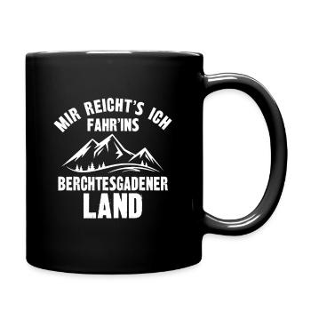 mir Reicht s Ich Fahr ins berchtesgadener land - Tasse einfarbig - Schwarz - Rechts