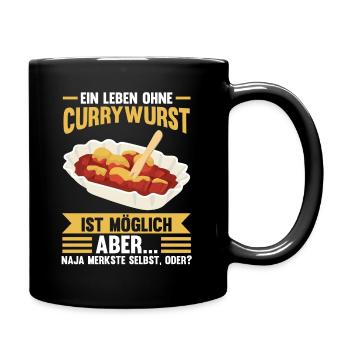 Ein Leben ohne Currywurst - Tasse einfarbig - Schwarz - Rechts