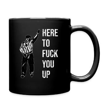 Here To Fuck You Up Hockey Referee - Full Colour Mug - black - Right