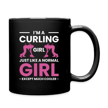 I Am A Curling Girl Just Like A Normal Girl ... - Tasse einfarbig - Schwarz - Rechts