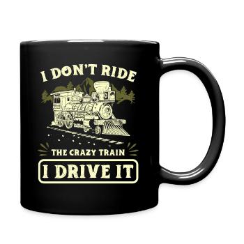 Railroad I don't ride the crazy train I drive it - Full Colour Mug - black - Right