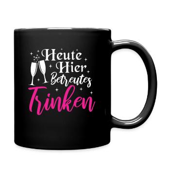 Heute hier betreutes Trinken Sekt Prosecco Mädels - Tasse einfarbig - Schwarz - Rechts
