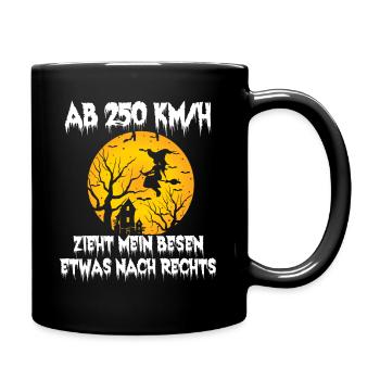 Hexe Halloween Ab 250 kmh zieht mein Besen etwas - Tasse einfarbig - Schwarz - Rechts