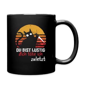 Du Bist Lustig Dich Töte Ich Zuletzt Katze - Tasse einfarbig - Schwarz - Rechts