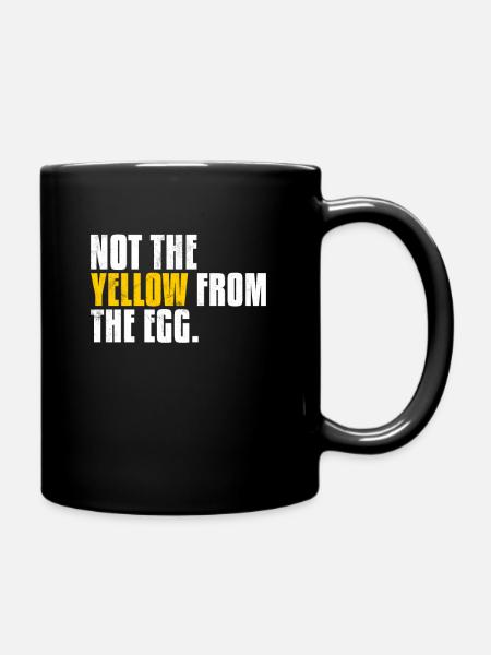 Not The Yellow From The Egg Denglisch Sprichwort - Tasse einfarbig - Schwarz