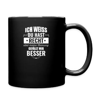 Ich weiss du hast Recht aber meine Meinung gefällt - Tasse einfarbig - Schwarz - Rechts