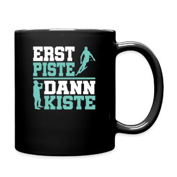 Erst Piste dann Kiste - Tasse einfarbig - Schwarz - Rechts