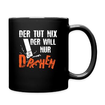 Der Tut Nix Der Will Nur Drehen Zerspaner - Tasse einfarbig - Schwarz - Rechts