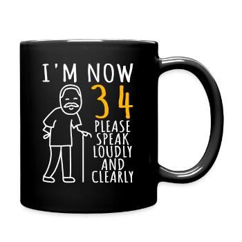 34. Geburtstag 34er 34ter Ich bin jetzt 34 Jahre - Tasse einfarbig - Schwarz - Rechts