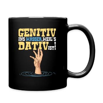 Genitiv ins Wasser weil es Dativ ist Deutschlehrer - Tasse einfarbig - Schwarz - Rechts