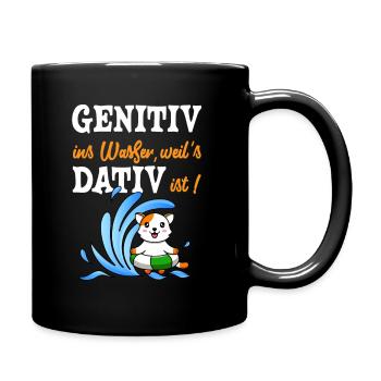Genitiv ins Wasser weil es Dativ ist Deutschlehrer - Tasse einfarbig - Schwarz - Rechts